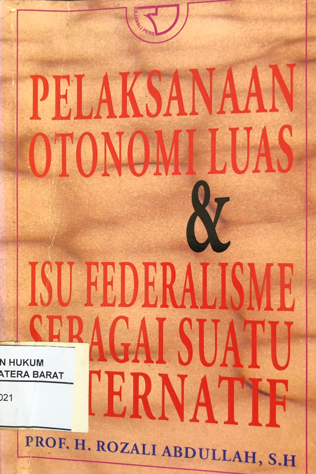 Pelaksanaan Otonomi Luas dan Isu Federalisme Sebagai Suatu Alternatif